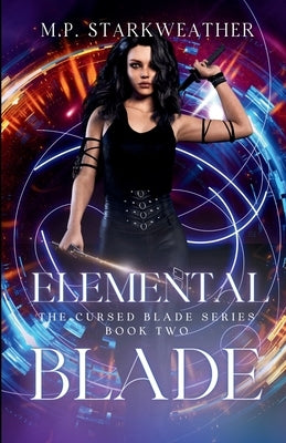 Elemental Blade by Starkweather, M. P.