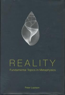 Reality: Fundamental Topics in Metaphysics by Loptson, Peter J.
