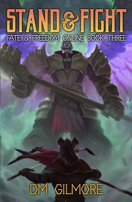 Stand & Fight: A LitRPG Adventure by Gilmore, DM