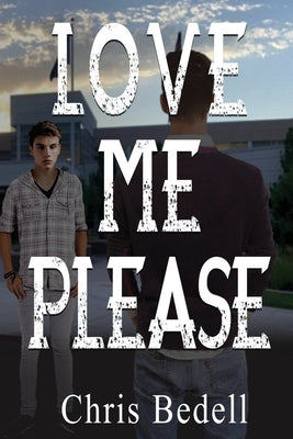 Love Me Please by Bedell, Chris