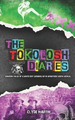 The Tokolosh Diaries: Random tales of a white boy in Apartheid South Africa. by Edwards, Sandy Lee
