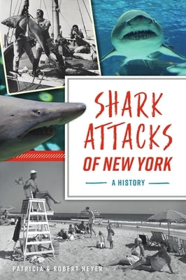 Shark Attacks of New York: A History by Heyer, Patricia