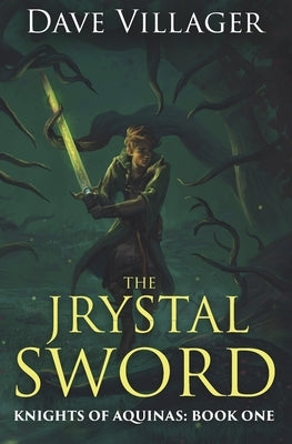 The Jrystal Sword: Knights of Aquinas Book 1 by Villager, Dave