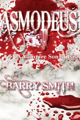 Asmodeus A Vampire Son of Isis by Smith, Barry