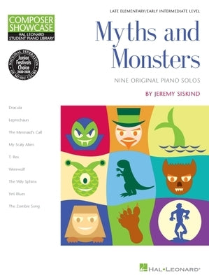 Myths and Monsters: Hal Leonard Student Piano Library Composer Showcase Series Late Elementary/Early Intermediate Level by Siskind, Jeremy