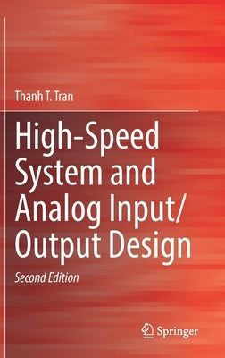 High-Speed System and Analog Input/Output Design by Tran, Thanh T.