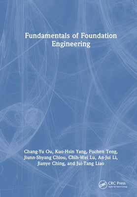 Fundamentals of Foundation Engineering by Ou, Chang-Yu