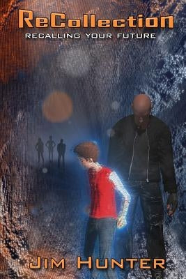 ReCollection: Recalling Your Future by Hunter, Jim