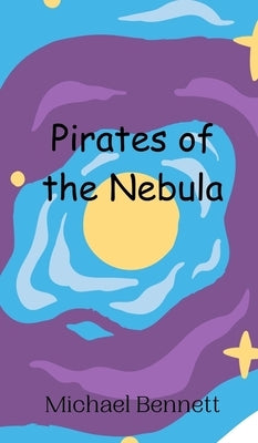 Pirates of the Nebula by Bennett, Michael