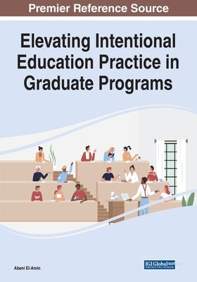 Elevating Intentional Education Practice in Graduate Programs by El-Amin, Abeni