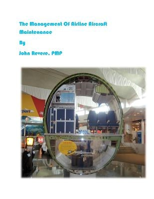 The Management of Airline Aircraft Maintenance by Revere, John J.