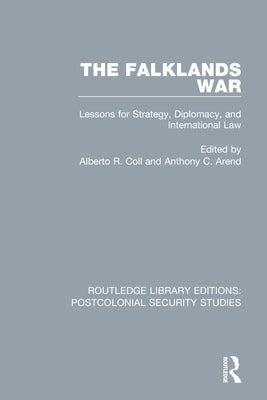 The Falklands War: Lessons for Strategy, Diplomacy, and International Law by Coll, Alberto R.