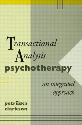 Transactional Analysis Psychotherapy: An Integrated Approach by Clarkson, Petruska
