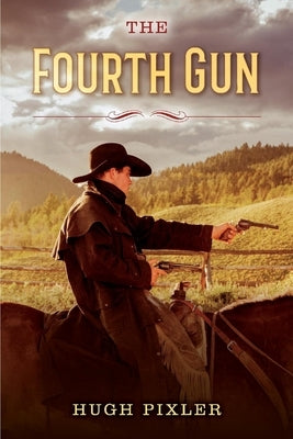 The Fourth Gun by Pixler, Hugh
