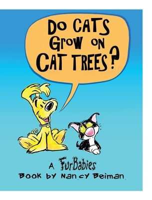 Do Cats Grow on Cat Trees?: A FurBabies Book by Beiman, Nancy