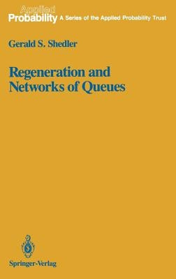 Regeneration and Networks of Queues by Shedler, Gerald S.
