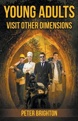 Young Adults Visit Other Dimensions by Brighton, Peter