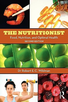 The Nutritionist: Food, Nutrition, and Optimal Health, 2nd Edition by Wildman, Robert E. C.