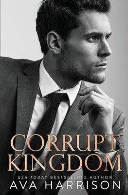 Corrupt Kingdom by Harrison, Ava