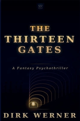 The Thirteen Gates by Werner, Dirk