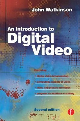 Introduction to Digital Video by Watkinson, John
