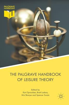 The Palgrave Handbook of Leisure Theory by Spracklen, Karl