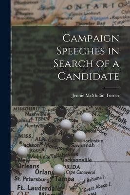 Campaign Speeches in Search of a Candidate by Turner, Jennie McMullin 1885-1967