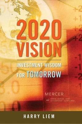 2020 Vision: Investment wisdom for tomorrow by Liem, Harry