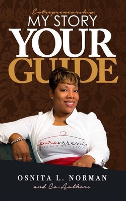 Entrepreneurship: My Story, Your Guide: For the Love of Resale: It's How You "Rock" It! by Norman, Osnita L.