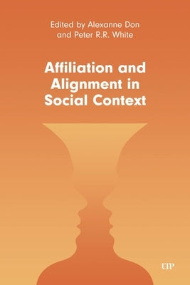 Reader Positioning and Social Context: Affiliation, Alignment, and Familiarity in Online Written Discourse by Don, Alexanne