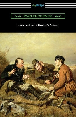Sketches from a Hunter's Album by Turgenev, Ivan Sergeevich