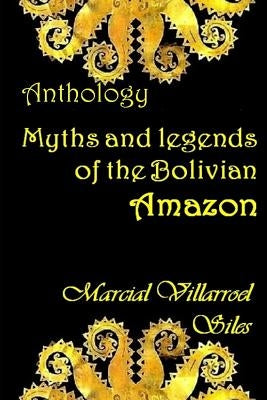Myths and Legends of the Bolivian Amazon by Villarroel Siles, Marcial
