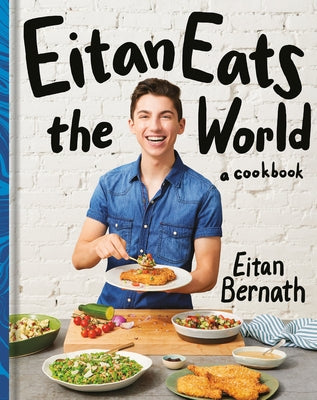 Eitan Eats the World: New Comfort Classics to Cook Right Now: A Cookbook by Bernath, Eitan
