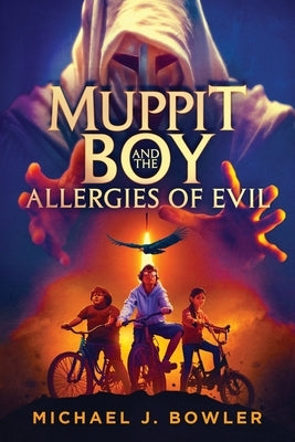 Muppit Boy and the Allergies of Evil by Bowler, Michael J.