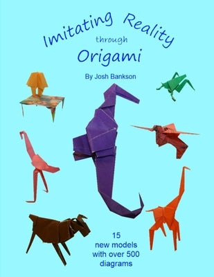 Imitating Reality Through Origami by Bankson, Josh