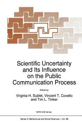 Scientific Uncertainty and Its Influence on the Public Communication Process by Sublet, Virginia H.