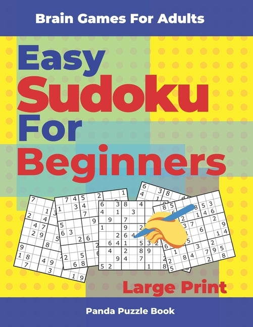 Brain Games For Adults - Easy Sudoku For Beginners Large Print: Logic Games Adults by Book, Panda Puzzle