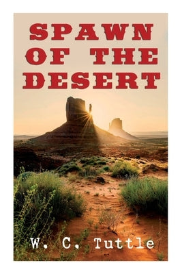 Spawn of the Desert: A Western Adventure by Tuttle, C.
