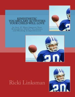 Kinesthetic Vocabulary Activities Your Child Will Love by Linksman, Ricki