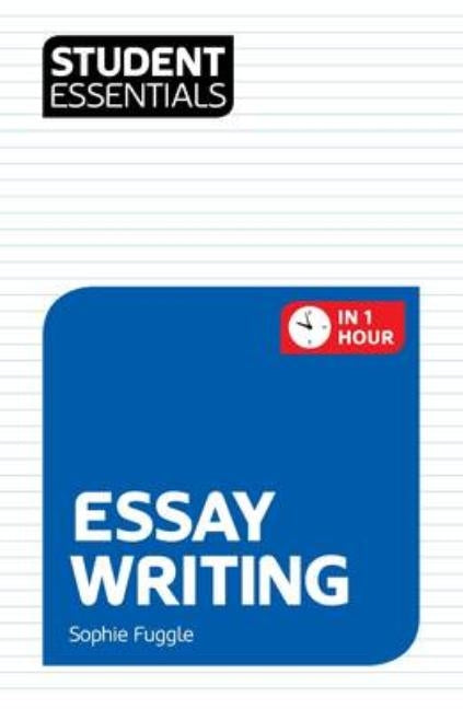 Student Essentials: Essay Writing by Fuggle, Sophie