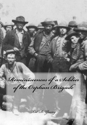 Reminiscences of a Soldier of the Orphan Brigade by Young, Lot D.