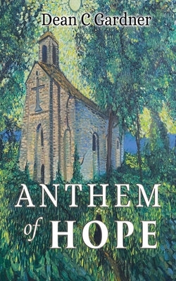Anthem of Hope by Gardner, Dean C.