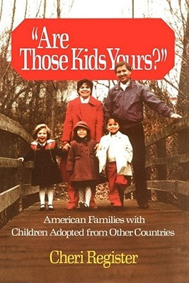 Are Those Kids Yours?: American Families with Children Adopted from Other by Register, Cheri