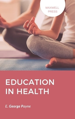 Education in Health by Payne, E. George
