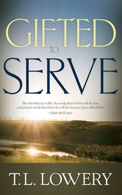 Gifted to Serve by Lowery, T. L.