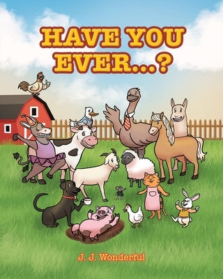 Have You Ever...? by Wonderful, J. J.