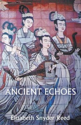 Ancient Echoes by Reed, Elizabeth Snyder