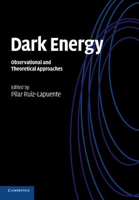 Dark Energy: Observational and Theoretical Approaches by Ruiz-Lapuente, Pilar