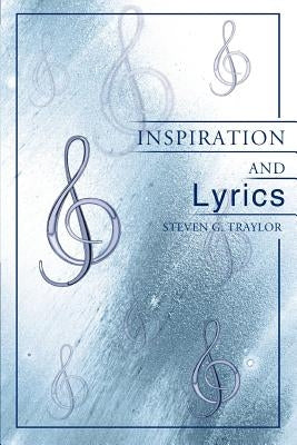 Inspiration and Lyrics by Traylor, Steven G.