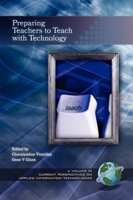 Preparing Teachers to Teach with Technology (PB) by Vrasidas, Charalambos
